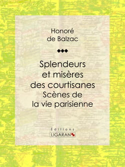 Splendeurs et misères des courtisanes - Scènes de la vie parisienne