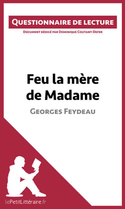 Feu la mère de Madame de Georges Feydeau - Questionnaire de lecture