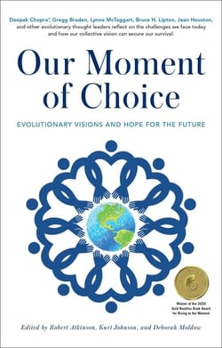 Our Moment of Choice - Evolutionary Visions and Hope for the Future