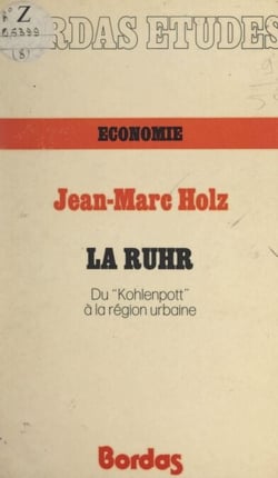 La Ruhr - Du "Kohlenpott" à la région urbaine