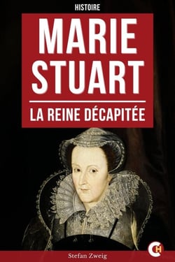 Marie Stuart - La Reine décapitée