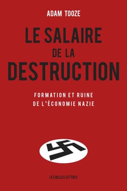 Le Salaire de la destruction - Formation et ruine de l'économie nazie
