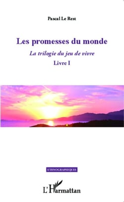 Les promesses du monde - La trilogie du jeu de vivre - Livre I