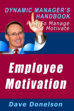 Employee Motivation: The Dynamic Manager’s Handbook On How To Manage And Motivate - The Dynamic Manager Handbooks, #15