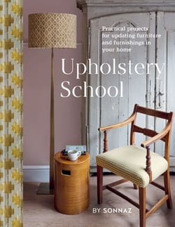 Upholstery School - Practical projects for updating furniture and furnishings in your home