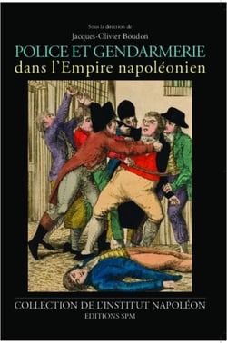 Police et gendarmerie dans l'Empire napoléonien - Institut Napoléon N° 9
