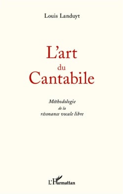 L'art du Cantabile - Méthodologie de la résonance vocale libre