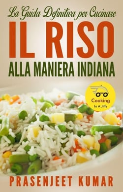 La Guida Definitiva Per Cucinare Il Riso Alla Maniera Indiana - Come Cucinare in un Lampo