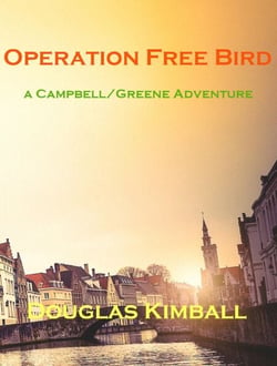 Operation Free Bird, a Campbell/Greene Adventure - A Campbell/Greene Adventure, #1