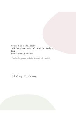 Work-Life Balance  Effective Social Media Solutions for Home Businesses