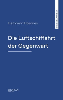 Die Luftschiffahrt der Gegenwart