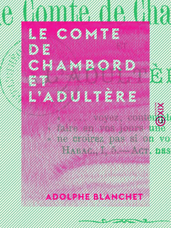 Le Comte de Chambord et l'adultère - La branche aînée des Bourbons