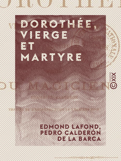 Dorothée, vierge et martyre - Tragédie, suivie du Magicien, drame de Calderón