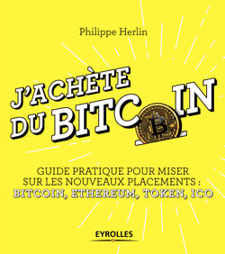 J'achète du bitcoin - Guide pratique pour miser sur les nouveaux placements : Bitcoin, Ethereum, Token, Ico