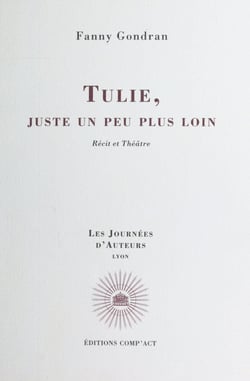 Tulie, juste un peu plus loin - Récit et théâtre