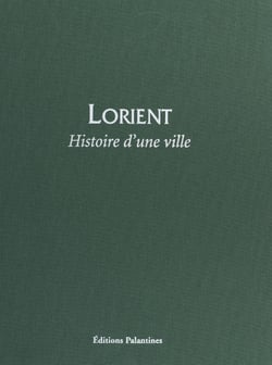 Lorient : Histoire d'une ville