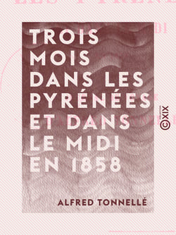 Trois mois dans les Pyrénées et dans le Midi en 1858 - Journal de voyage
