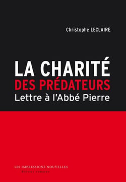 La Charité des prédateurs - Lettre à l’Abbé Pierre