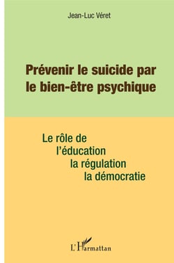 Prévenir le suicide par le bien être psychique - Le rôle de l'éducation, de la régulation, de la démocratie