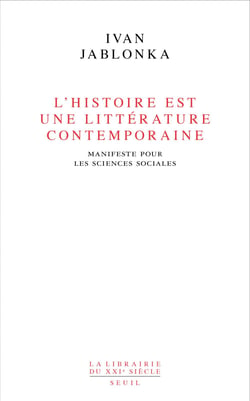 L'Histoire est une littérature contemporaine . Manifeste pour les sciences sociales - Manifeste pour les sciences sociales