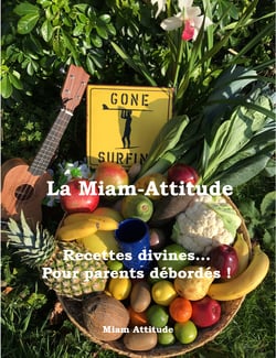 La Miam-Attitude - Recettes divines... Pour Parents débordés !