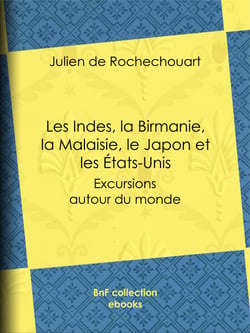 Les Indes, la Birmanie, la Malaisie, le Japon et les États-Unis - Excursions autour du monde