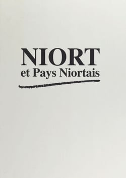 Niort et pays niortais : 100 ans de presse locale