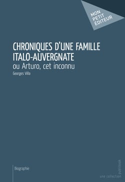 Chroniques d'une famille italo-auvergnate - ou Arturo, cet inconnu
