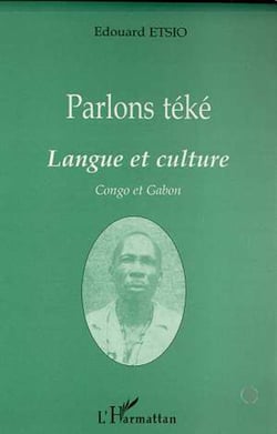 PARLONS TEKE - Langue et culture - Congo et Gabon