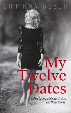 My Twelve Dates - Online Dating, Male Narcissism, and Other Dramas
