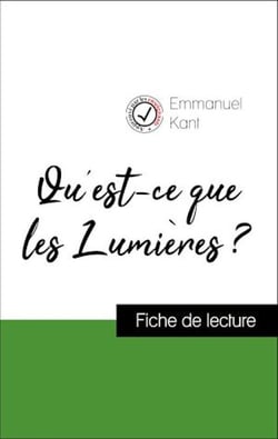 Analyse de l'œuvre : Qu'est-ce que les Lumières ? (résumé et fiche de lecture plébiscités par les enseignants sur fichedelecture.fr)