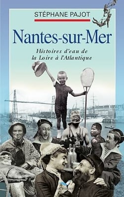 Nantes-sur-Mer - Histoires d'eau de la Loire à l'Atlantique