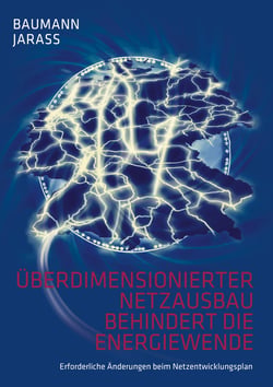 Überdimensionierter Netzausbau behindert die Energiewende - Erforderliche Änderungen beim Netzentwicklungsplan Strom