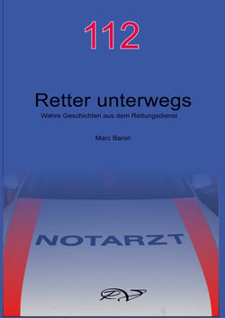 112 - Retter unterwegs - Wahre Geschichten aus dem Rettungsdienst