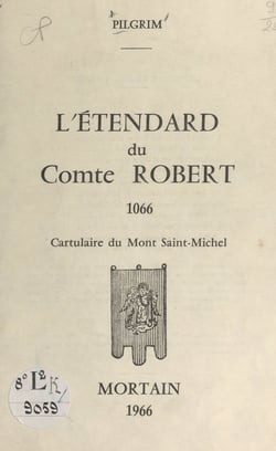 L'étendard du comte Robert, 1066 - Cartulaire du Mont Saint-Michel