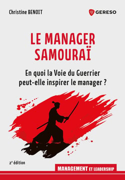 Le Manager Samouraï - En quoi la Voie du Guerrier peut-elle inspirer le manager ?