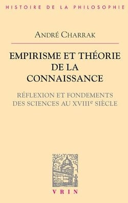 Empirisme et théorie de la connaissance - Réflexion et fondement des sciences au XVIIIe siècle
