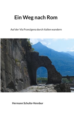 Ein Weg nach Rom - Auf der Via Francigena durch Italien wandern