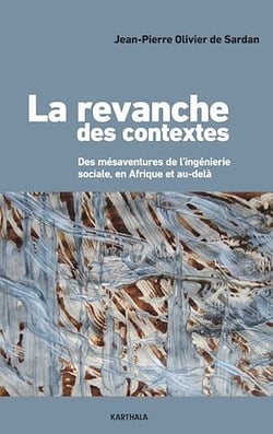 La Revanche des contextes - Des mésaventures de l'ingénierie sociale en Afrique et au-delà