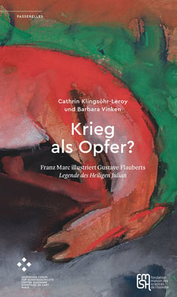 Krieg als Opfer? - Franz Marc illustriert Gustave Flauberts Legende des Heiligen Julian