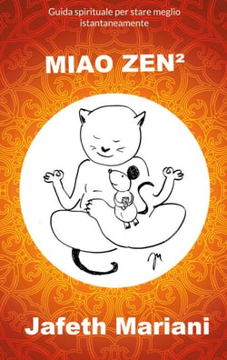 MIAO ZEN² - Guida spirituale per stare meglio istantaneamente