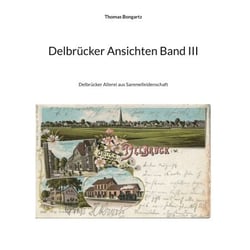 Delbrücker Ansichten Band III - Delbrücker Allerei aus Sammelleidenschaft