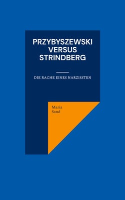 Przybyszewski versus Strindberg - Die Rache eines Narzissten