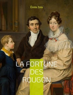 La Fortune des Rougon - Le premier roman de la série des Rougon-Macquart