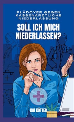 Soll ich mich niederlassen? - Plädoyer gegen kassenärztliche Niederlassung
