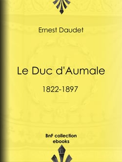 Le Duc d'Aumale - 1822-1897