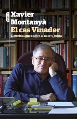 El cas Vinader - El periodisme contra la guerra bruta