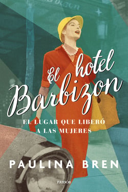 El hotel Barbizon - El lugar que liberó a las mujeres