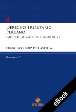 Derecho Tributario Peruano – Vol. III - Impuesto al valor agregado (IGV)
