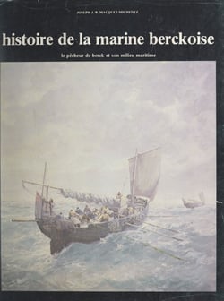Histoire de la marine berckoise - Le pêcheur berckois et son milieu maritime